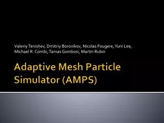 Adaptive Mesh Particle Simulator (AMPS)