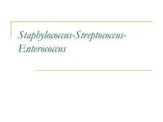Staphylococcus-Streptococcus-Enterococcus