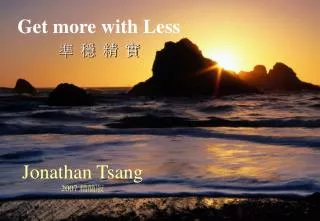 Get more with Less