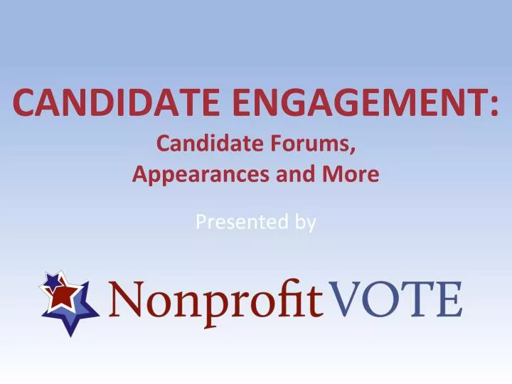 candidate engagement candidate forums appearances and more