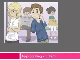 Approaching a Client