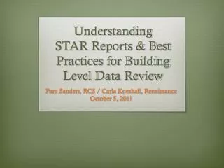 Understanding STAR Reports &amp; Best Practices for Building Level Data Review