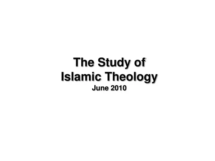 the study of islamic theology june 2010