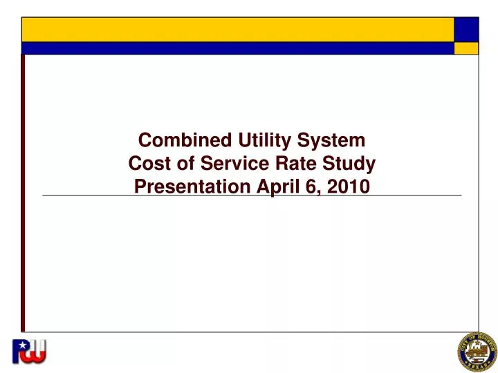 combined utility system cost of service rate study presentation april 6 2010