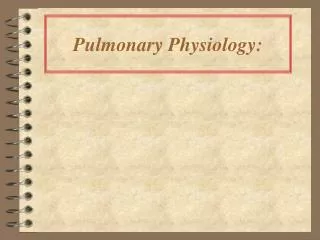 Pulmonary Physiology: