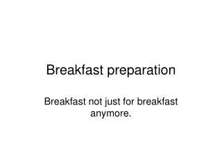 Breakfast preparation
