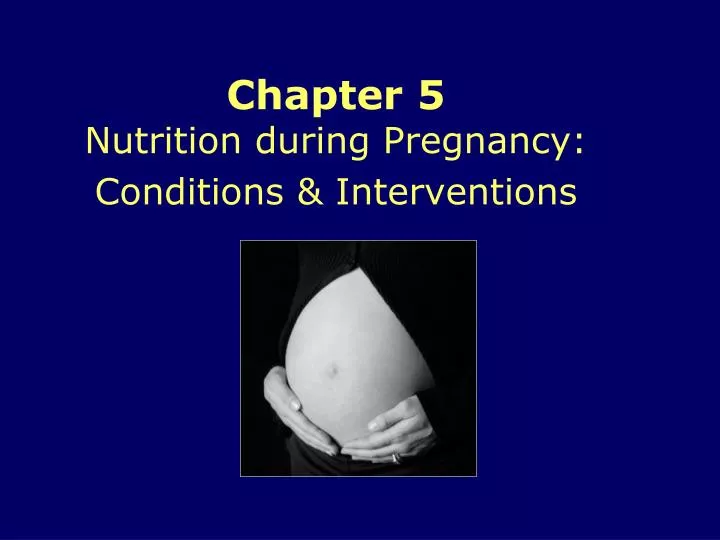 chapter 5 nutrition during pregnancy conditions interventions