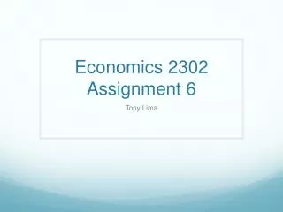 Economics 2302 Assignment 6