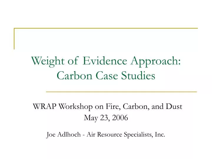 weight of evidence approach carbon case studies wrap workshop on fire carbon and dust may 23 2006