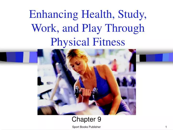 enhancing health study work and play through physical fitness