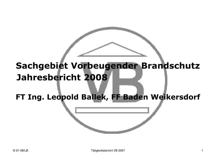 sachgebiet vorbeugender brandschutz jahresbericht 2008 ft ing leopold ballek ff baden weikersdorf