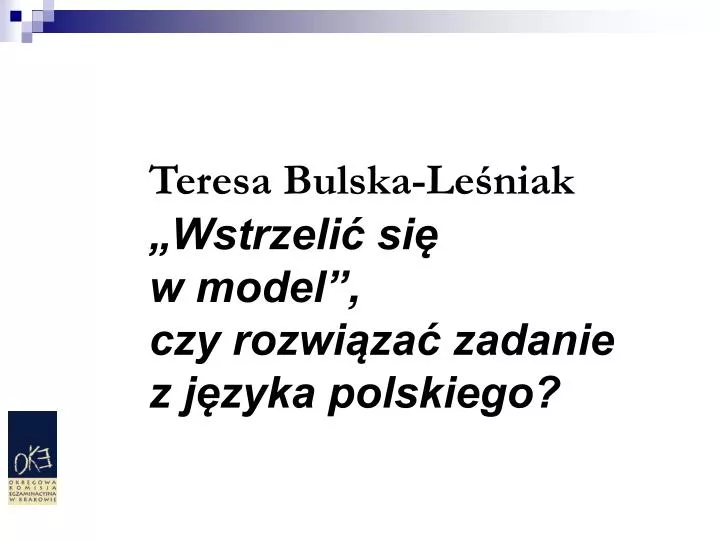 teresa bulska le niak wstrzeli si w model czy rozwi za zadanie z j zyka polskiego