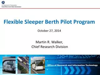 Flexible Sleeper Berth Pilot Program October 27, 2014 Martin R. Walker ,