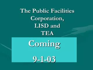 The Public Facilities Corporation, LISD and TEA