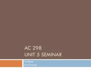 AC 298 Unit 5 seminar