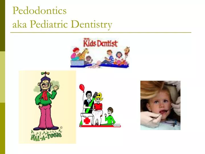 pedodontics aka pediatric dentistry