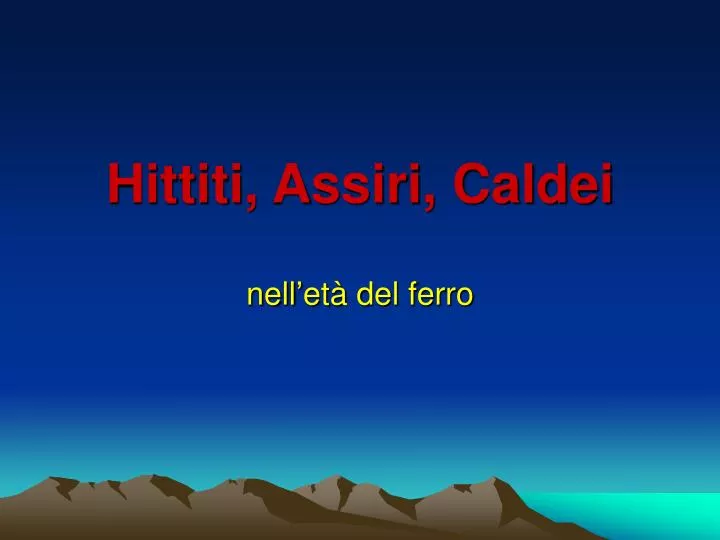 hittiti assiri caldei