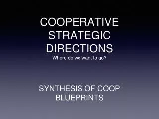COOPERATIVE STRATEGIC DIRECTIONS Where do we want to go?