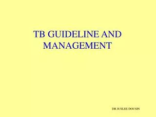 TB GUIDELINE AND MANAGEMENT