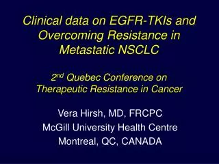 Vera Hirsh, MD, FRCPC McGill University Health Centre Montreal, QC, CANADA