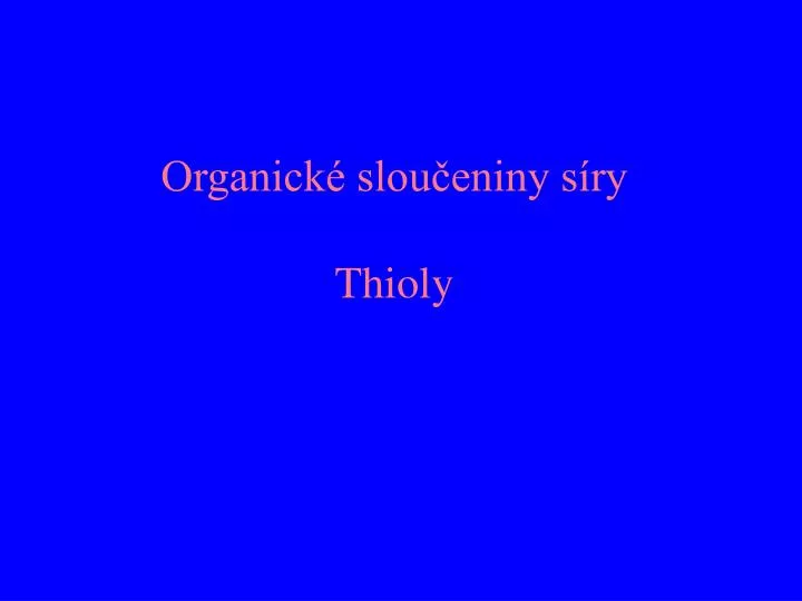 organick slou eniny s ry thioly