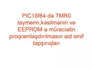 pic16f84 d tmr0 taymerin k silm nin v eeprom a m raci tin proqramla d r lmas n aid sinif tap r qlar