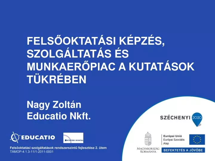 fels oktat si k pz s szolg ltat s s munkaer piac a kutat sok t kr ben nagy zolt n educatio nkft