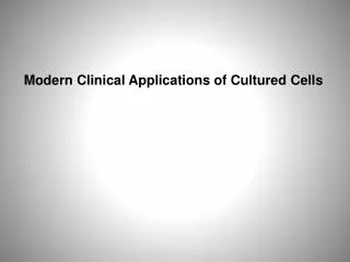 Modern Clinical Applications of Cultured Cells