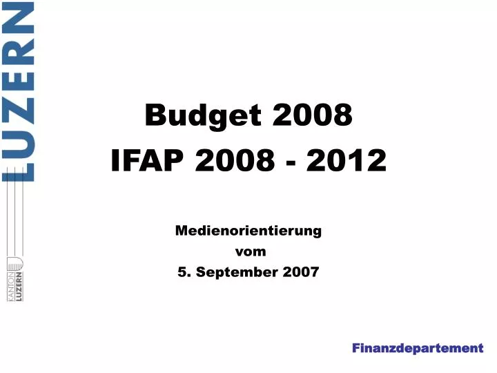 budget 2008 ifap 2008 2012 medienorientierung vom 5 september 2007