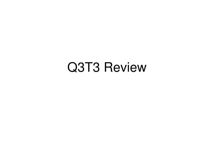 q3t3 review