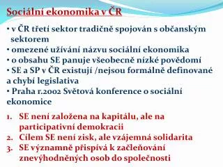 Sociální ekonomika v ČR v ČR třetí sektor tradičně spojován s občanským sektorem