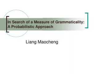 In Search of a Measure of Grammaticality: A Probabilistic Approach