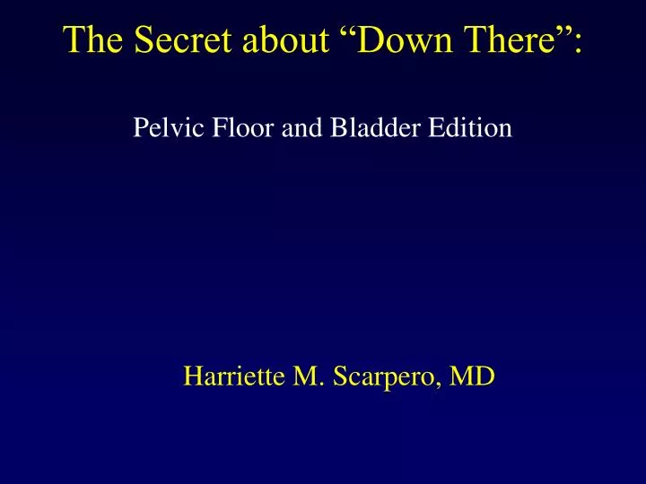 the secret about down there pelvic floor and bladder edition