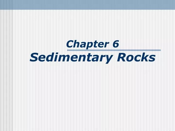 PPT - Chapter 6 Sedimentary Rocks PowerPoint Presentation, Free ...