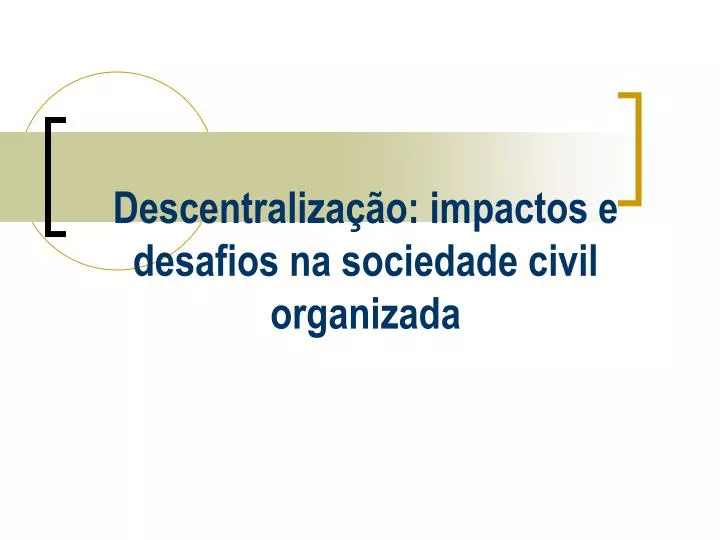 descentraliza o impactos e desafios na sociedade civil organizada