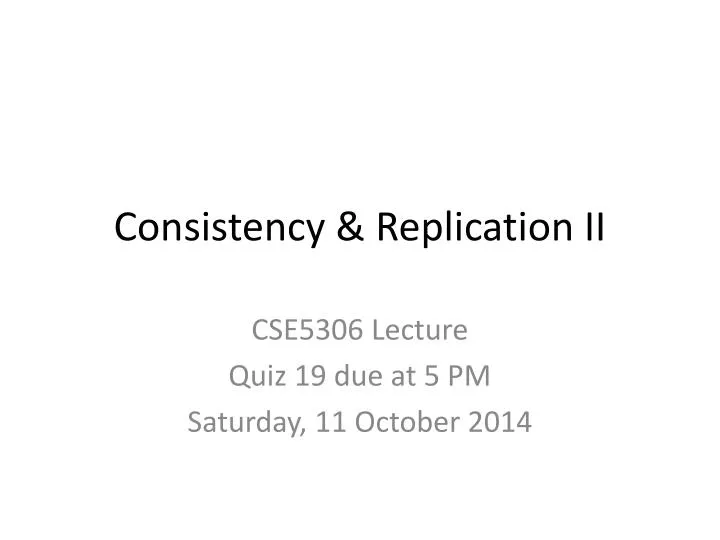 consistency replication ii