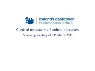 Control measures of animal diseases Screening meeting 28 - 31 March 2011