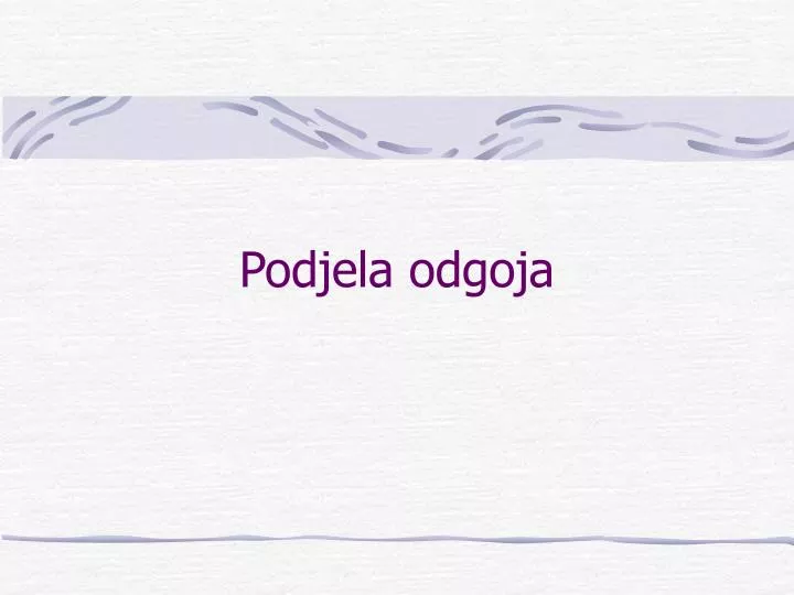 podjela odgoja