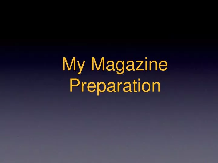 my magazine preparation