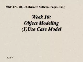 Week 10: Object Modeling (1)Use Case Model