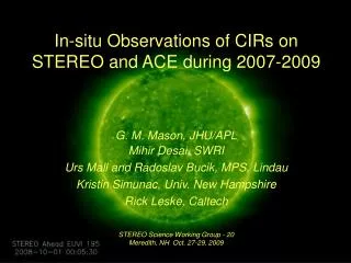 In-situ Observations of CIRs on STEREO and ACE during 2007-2009 G. M. Mason, JHU/APL