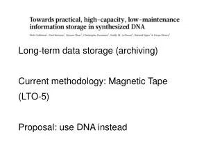Long-term data storage (archiving) Current methodology: Magnetic Tape (LTO-5)