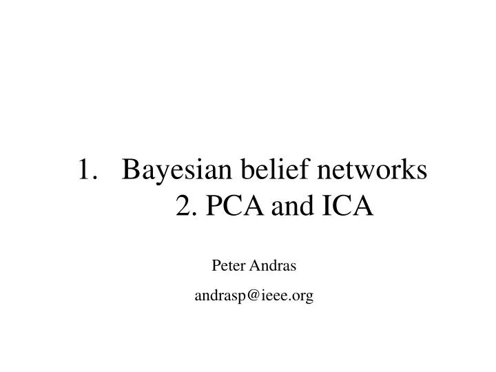 bayesian belief networks 2 pca and ica