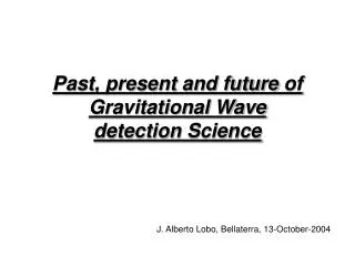 Past, present and future of Gravitational Wave detection Science