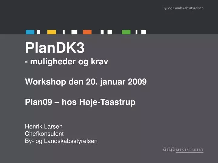 plandk3 muligheder og krav workshop den 20 januar 2009 plan09 hos h je taastrup