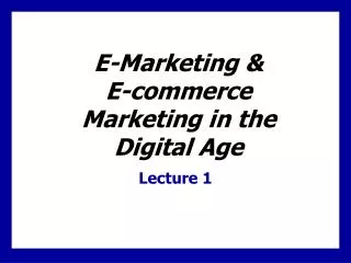 E-Marketing &amp; E-commerce Marketing in the Digital Age