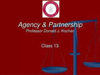 Agency &amp; Partnership Professor Donald J. Kochan