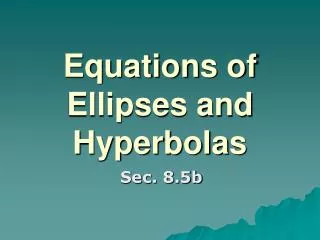 Equations of Ellipses and Hyperbolas