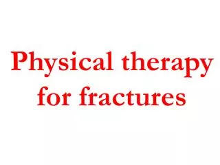 Physical therapy for fractures
