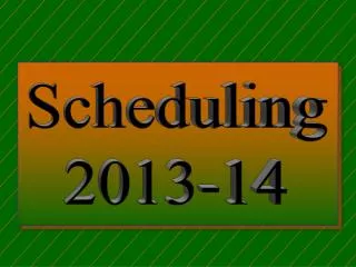 Scheduling 2013-14